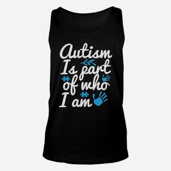 Autism Is Part Of Who I Am Unisex Tank Top - Monsterry