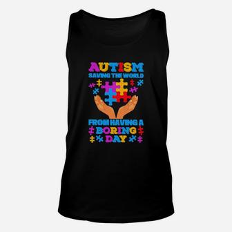 Autism Saving The World From Having A Boring Day Unisex Tank Top - Monsterry AU