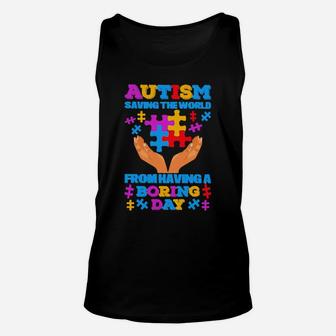 Autism Saving The World From Having A Boring Day Unisex Tank Top - Monsterry UK