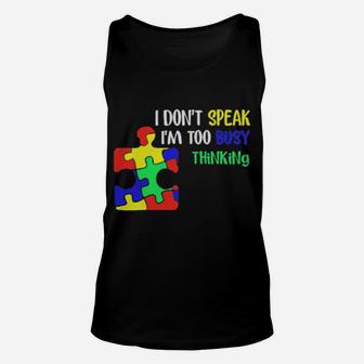 Awareness Autism I Dont Speak Im Too Busy Thinking Unisex Tank Top - Monsterry UK