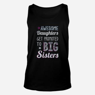Awesome Daughters Get Promoted To Big Sisters Unisex Tank Top | Crazezy CA
