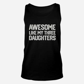 Awesome Like My Three Daughters Unisex Tank Top | Crazezy