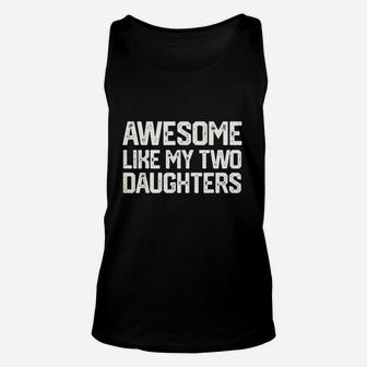 Awesome Like My Two Daughters Unisex Tank Top | Crazezy UK