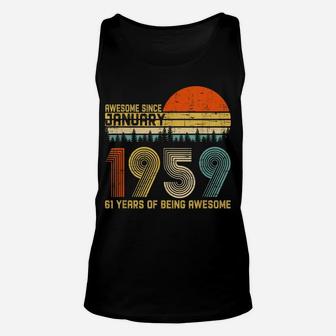 Awesome Since January 1959 61St Birthday Gift 61 Years Old Unisex Tank Top | Crazezy UK