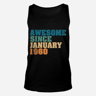 Awesome Since January 1960 60Th Birthday Gift 60 Year Old Unisex Tank Top | Crazezy