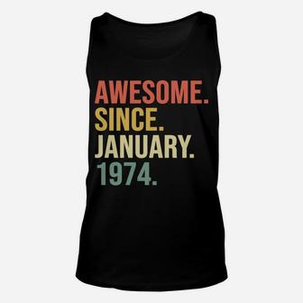 Awesome Since January 1974, 46 Years Old, 46Th Birthday Gift Unisex Tank Top | Crazezy AU