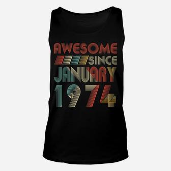 Awesome Since January 1974 46Th Years Old Birthday Gift Unisex Tank Top | Crazezy