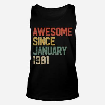 Awesome Since January 1981 40Th Birthday Gift 40 Year Old Unisex Tank Top | Crazezy