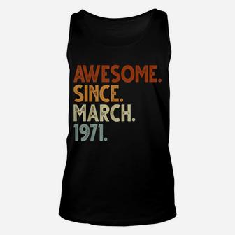 Awesome Since March 1971 50Th Birthday Gifts Men Women Dad Unisex Tank Top | Crazezy