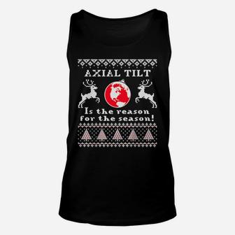 Axial Tilt Is The Reason For The Season Xmas Unisex Tank Top - Monsterry AU