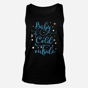 Baby Its Cold Outside Winter Holiday Christmas Xmas Gift Unisex Tank Top | Crazezy CA