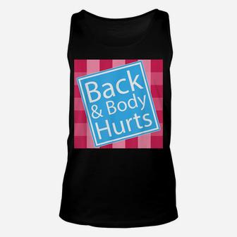 Back And Body Hurts Shirt Funny Quote Yoga Gym Workout Gift Unisex Tank Top | Crazezy