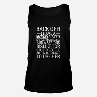 Back Off I Have A Crazy Sister She Has Anger Issues Unisex Tank Top | Crazezy CA