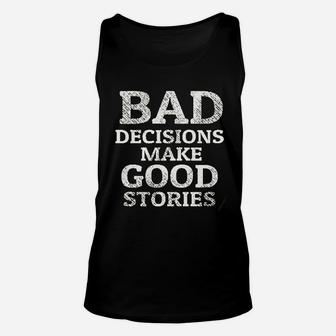 Bad Decisions Make Good Stories Funny Unisex Tank Top - Thegiftio UK