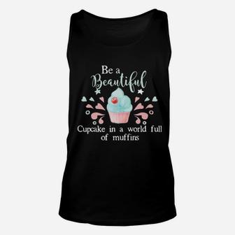 Baking Be A Beautiful Cupcake In A World Full Of Muffins Unisex Tank Top - Monsterry AU