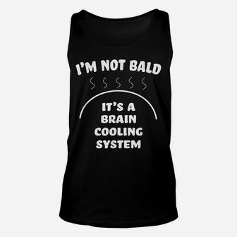 Bald And Proud Of It Brain Cooling System Unisex Tank Top | Crazezy UK