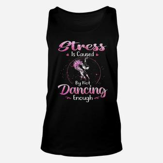 Ballet Dancer Stress Is Caused By Not Dancing Enough Unisex Tank Top - Monsterry