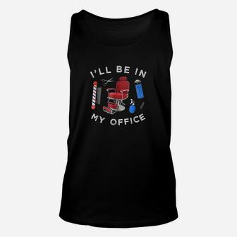 Barber I Will Be In My Office Haircut Barbershop Unisex Tank Top | Crazezy