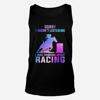 Barrel Racing Sorry I Wasn't Listening I Was Thinking About Racing Unisex Tank Top - Monsterry DE