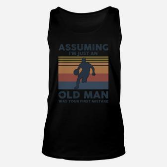 Basketball Assuming I’m Just An Old Lady Was Your First Mistake Shirt Unisex Tank Top - Thegiftio