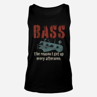 Bass Guitar The Reason I Get Up Every Afternoon Funny Gift Unisex Tank Top | Crazezy AU