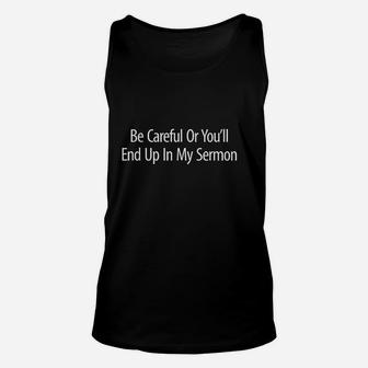 Be Careful Or You Will End Up In My Sermon Unisex Tank Top | Crazezy DE