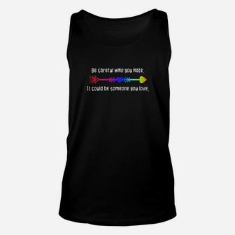 Be Careful Who You Hate Pride Lgbt Lesbian Gay Unisex Tank Top - Monsterry