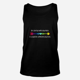 Be Careful Who You Hate Pride Lgbt Lesbian Gay Unisex Tank Top - Monsterry