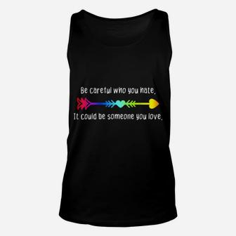 Be Careful Who You Hate Pride Lgbt Lesbian Gay Unisex Tank Top - Monsterry