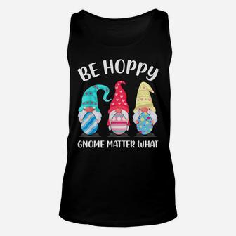 Be Hoppy Gnome Matter What Bunny Easter Egg Hunt Unisex Tank Top | Crazezy UK