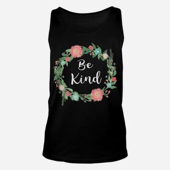 Be Kind Tshirt Text In Floral Circle Flowery Ring Of Flowers Unisex Tank Top | Crazezy AU