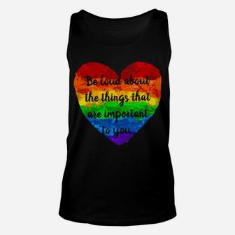 Be Loud About The Things That Are Important To You Unisex Tank Top - Monsterry AU