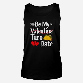 Be My Taco Date Valentines Day Pun Mexican Food Unisex Tank Top - Monsterry CA