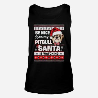 Be Nice To My Pitbull Santa Is Watching Unisex Tank Top - Monsterry