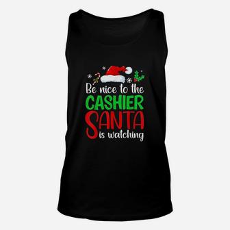 Be Nice To The Cashier Santa Is Watching Unisex Tank Top | Crazezy
