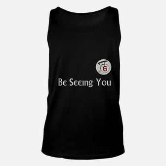 Be Seeing You Number 6 Unisex Tank Top | Crazezy CA