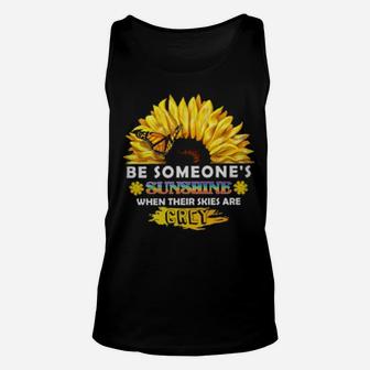 Be Someone's Sunshine When Their Skies Are Grey Unisex Tank Top - Monsterry