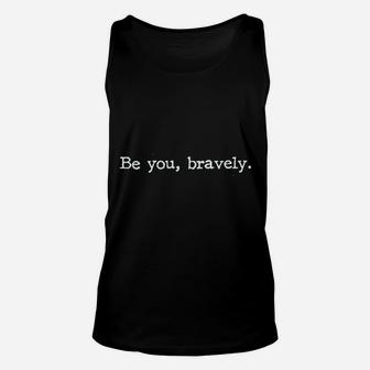 Be You Bravely Unisex Tank Top | Crazezy