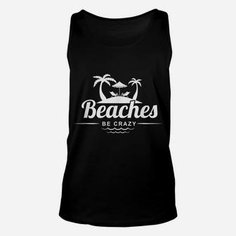 Beaches Be Crazy Funny Beach T-shirt Unisex Tank Top - Thegiftio UK