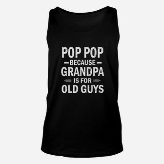 Because Grandpa Is For Old Guy Funny Unisex Tank Top | Crazezy CA