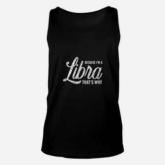 Because Im A Libra Unisex Tank Top | Crazezy UK