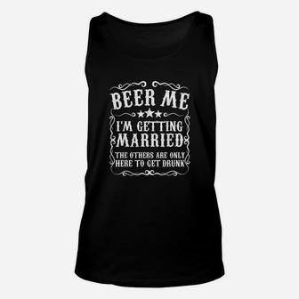 Beer Me Im Getting Married Bachelor Party Engagement Gift Unisex Tank Top | Crazezy CA