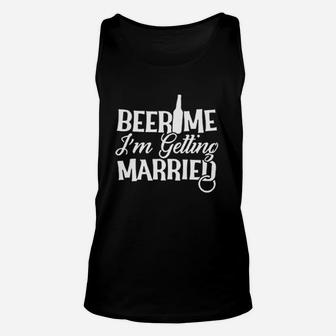 Beer Me Im Getting Married Unisex Tank Top | Crazezy UK