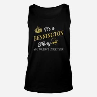 Bennington Shirts - It's A Bennington Thing You Wouldn't Understand Name Shirts Unisex Tank Top - Thegiftio