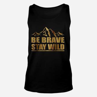Best Be Brave Stay Wild Unisex Tank Top | Crazezy CA