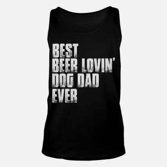 Best Beer Lovin Dog Dad Fathers Day Pet Lover Owner Papa Tee Unisex Tank Top | Crazezy