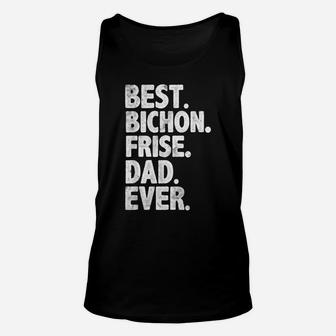 Best Bichon Frise Dad Ever Funny Dog Owner Daddy Cool Father Unisex Tank Top | Crazezy