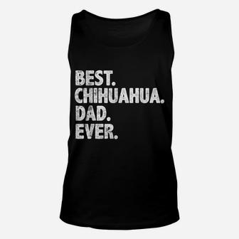 Best Chihuahua Dad Ever Funny Dog Owner Daddy Cool Father Unisex Tank Top | Crazezy