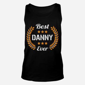 Best Danny Ever Funny Saying First Name Danny Unisex Tank Top | Crazezy UK