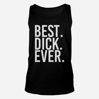 Best Dick Ever Funny Personalized Name Joke Gift Idea Unisex Tank Top | Crazezy